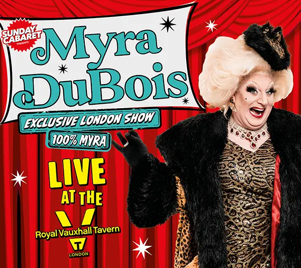 SUNDAY CABARET WITH MYRA DUBOIS – EXCLUSIVE LONDON SHOW