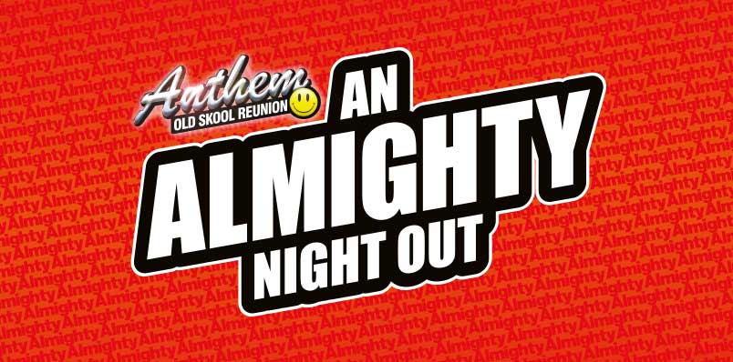 Anthem - Old Skool Reunion: An Almighty Night Out