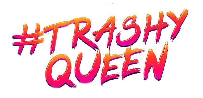 Trashy Queen