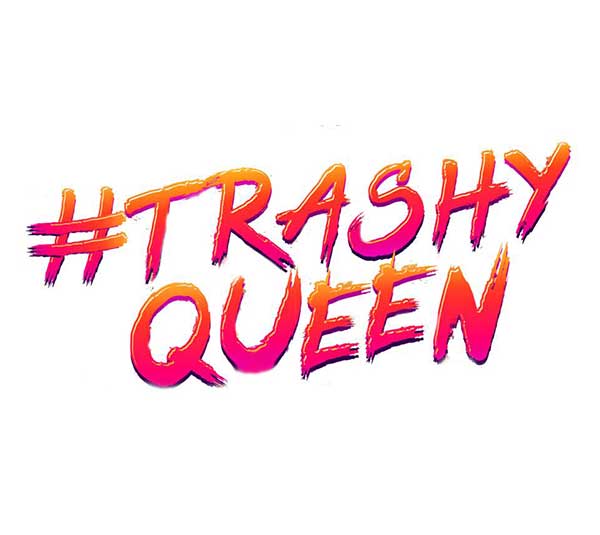 Trashy Queen – The 2010’s Party