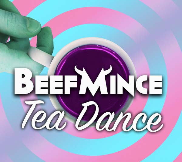 BeefMince Tea Dance