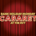 Bank Holiday Monday Cabaret at The RVT