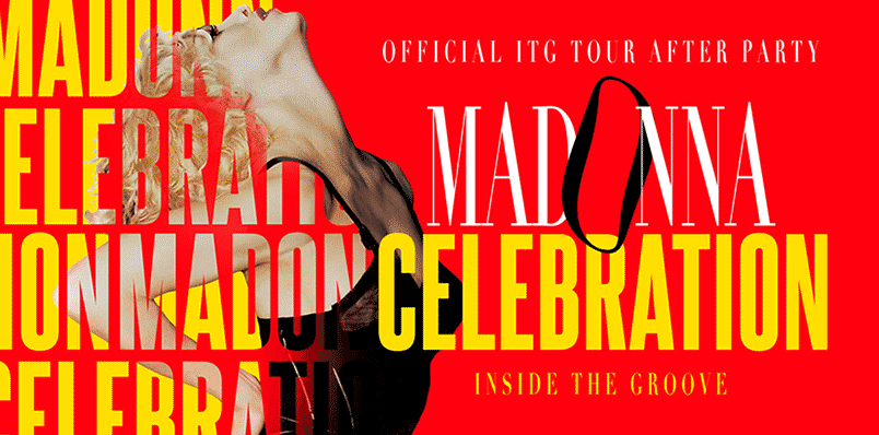 INSIDE THE GROOVE PRESENTS - THE MADONNA CELEBRATION TOUR AFTER PARTY - AT THE RVT