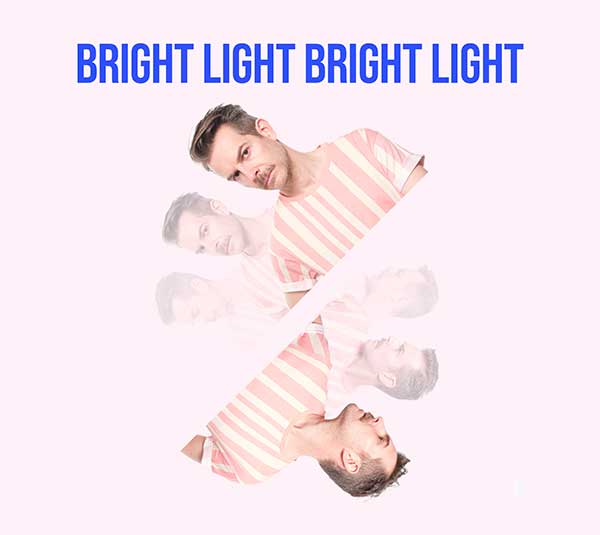 Bright Light Bright Light