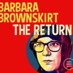 BARBARA BROWNSKIRT - THE RETURN