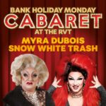 Bank Holiday Monday Cabaret with Myra Dubois and Snow White Trash