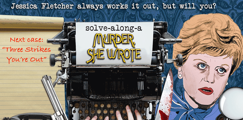 Solve Along a Murder She Wrote - Three Strikes, You