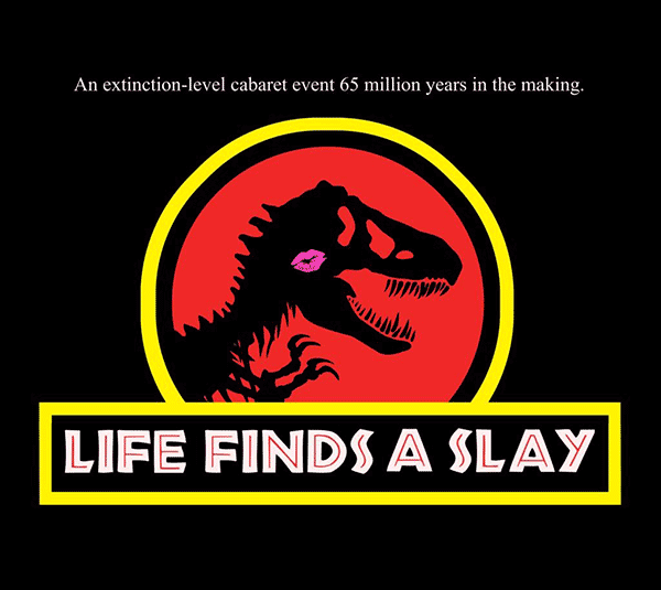 LIFE FINDS A SLAY