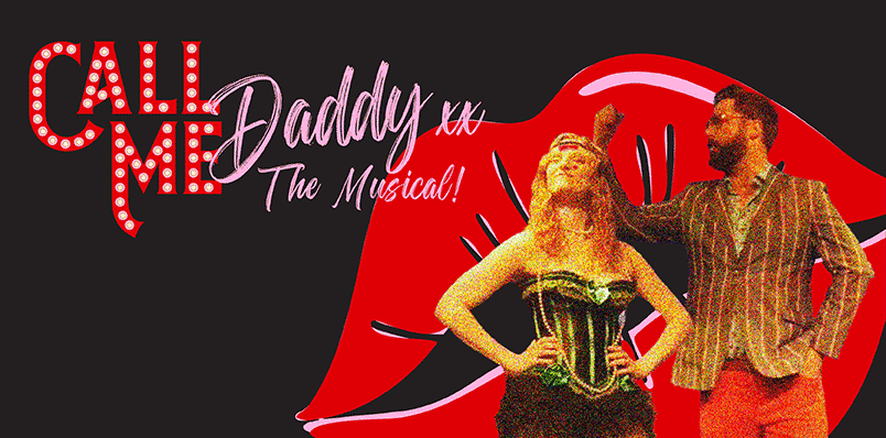 Call Me Daddy – The Musical!
