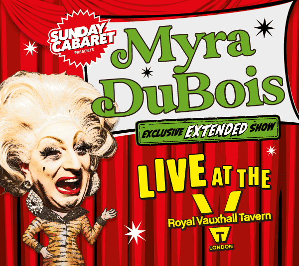 SUNDAY CABARET WITH MYRA DUBOIS – EXCLUSIVE EXTENDED SHOW