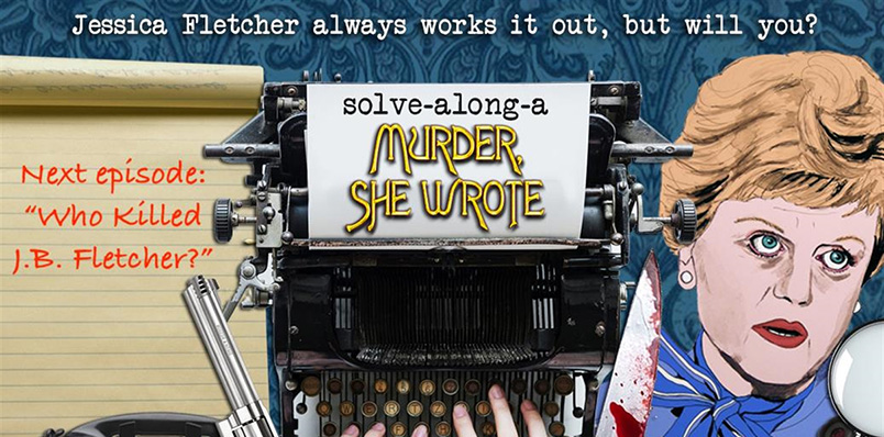 Solve-Along-A-Murder-She-Wrote: "Who Killed J.B. Fletcher?"
