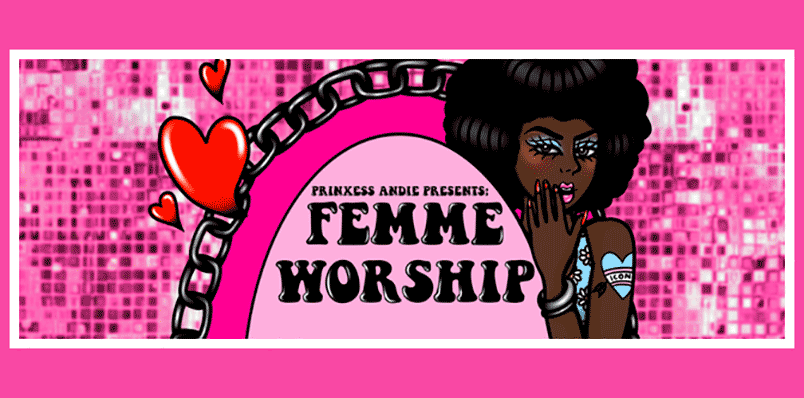 A NIGHT TO WORSHIP THE FEMMES