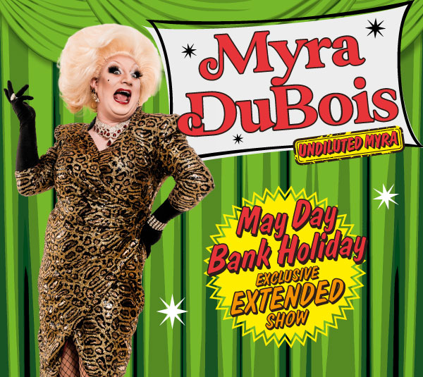 BANK HOLIDAY MONDAY WITH MYRA DUBOIS – EXCLUSIVE LONDON EXTENDED SHOW