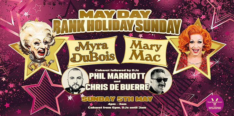 MAY DAY BANK HOLIDAY SUNDAY WITH MYRA DUBOIS AND MARY MAC