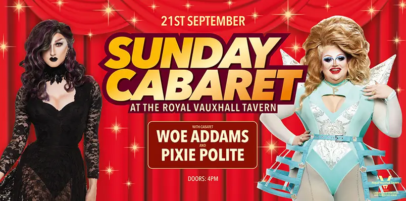 SUNDAY CABARET WITH WOE ADDAMS AND PIXIE POLITE
