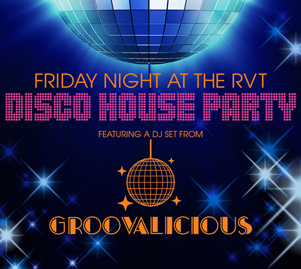 FRIDAY NIGHT DISCO HOUSE PARTY WITH GROOVALICIOUS