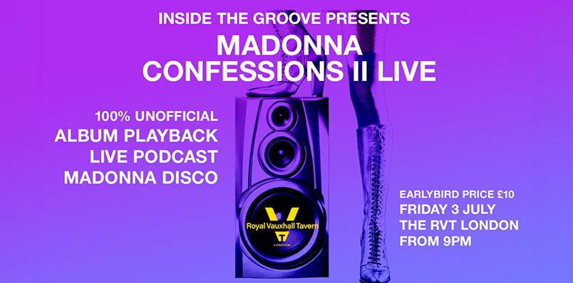 INSIDE THE GROOVE PRESENTS – MADONNA CONFESSIONS II at THE RVT