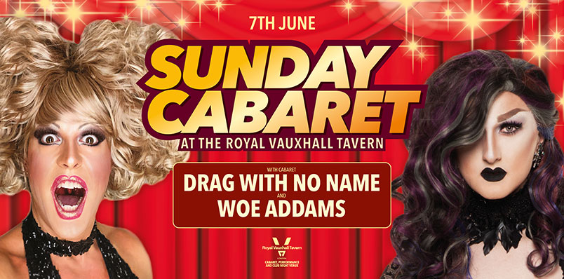 SUNDAY CABARET WITH DRAG WITH NO NAME AND WOE ADDAMS