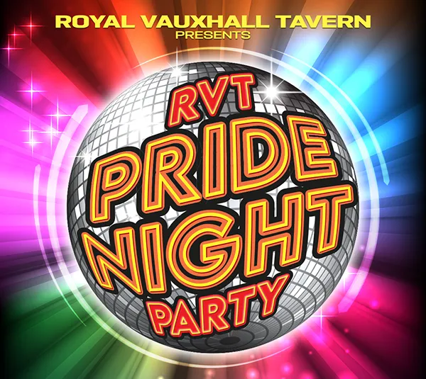 PRIDE NIGHT PARTY AT THE ROYAL VAUXHALL TAVERN