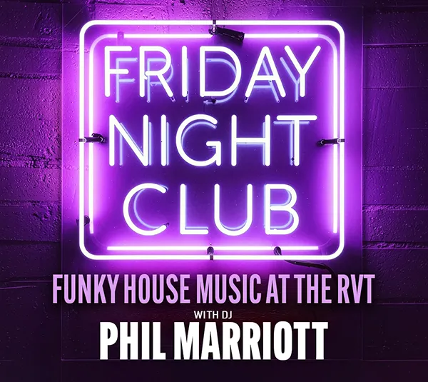 FRIDAY CLUB NIGHT AT THE RVT
