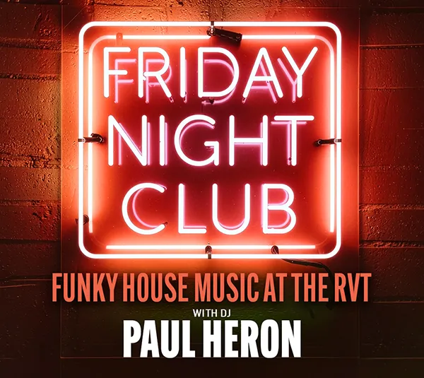 FRIDAY CLUB NIGHT AT THE RVT