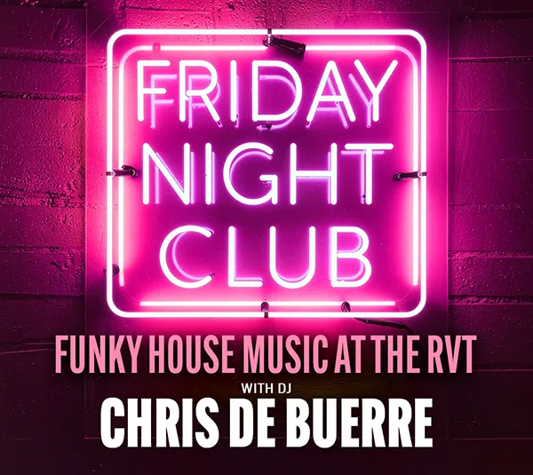 FRIDAY CLUB NIGHT AT THE RVT